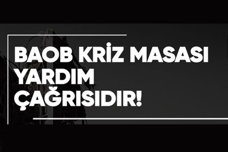 BAOB Kriz Masası Yardım Çağrısı!